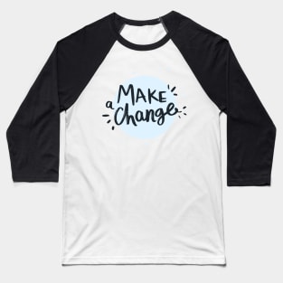 Make a Change Baseball T-Shirt